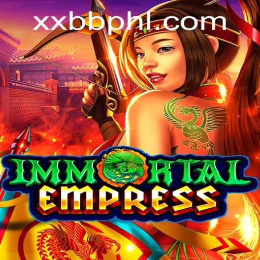 ImmortalEmpress: Unveiling the Epic Fantasy Adventure with XXBB